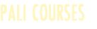 PALI COURSES