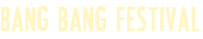BANG BANG FESTIVAL